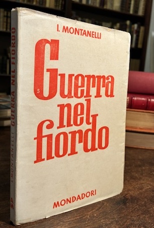 Indro Montanelli Guerra nel fiordo. Con 16 tavole fuori testo 1942 Milano A. Mondadori Editore